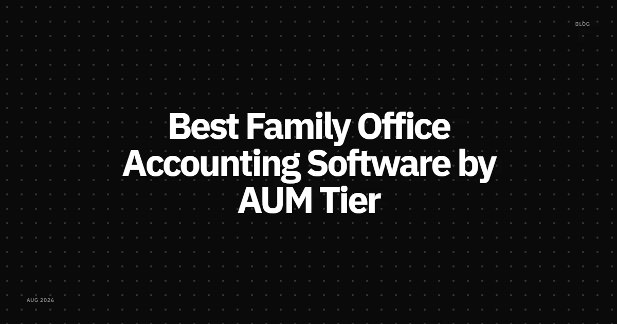 Best Family Office Accounting Software by AUM Tier