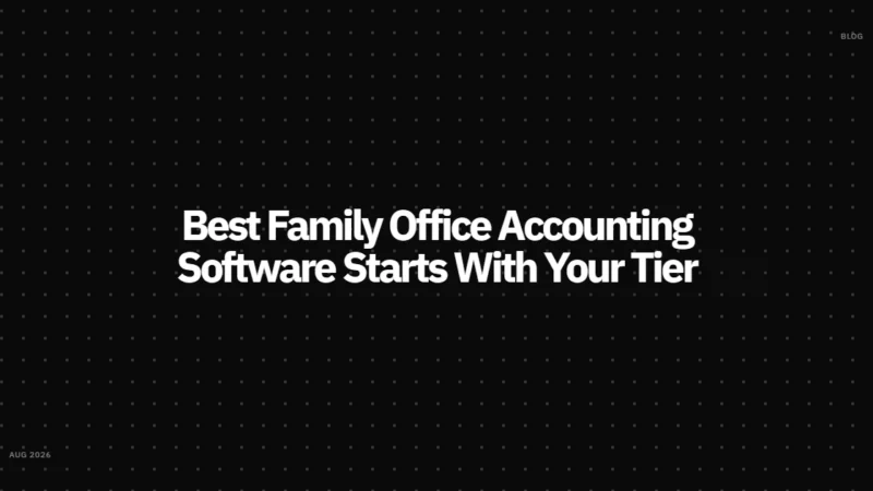 Best Family Office Accounting Software Starts With Your Tier