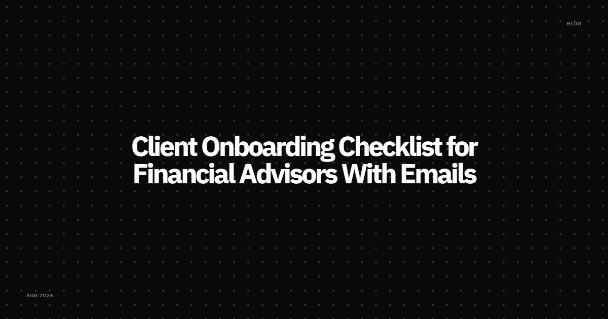 Client Onboarding Checklist for Financial Advisors With Emails