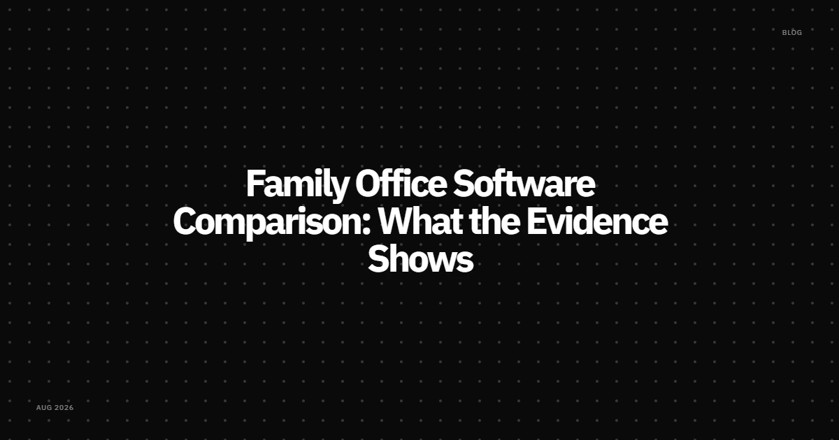 Family Office Software Comparison: What the Evidence Shows