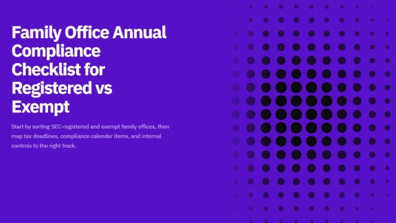 Family Office Annual Compliance Checklist for Registered vs Exempt