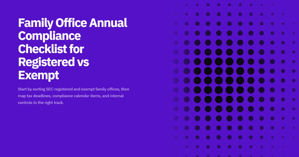 Family Office Annual Compliance Checklist for Registered vs Exempt