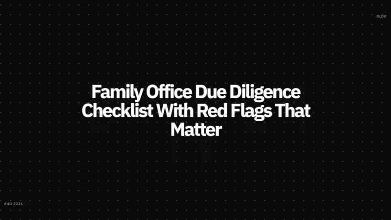 Family Office Due Diligence Checklist With Red Flags That Matter