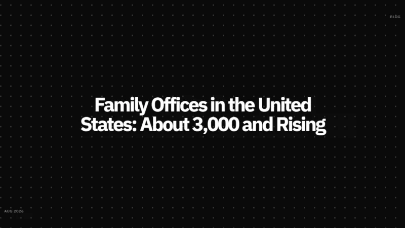 Family Offices in the United States: About 3,000 and Rising