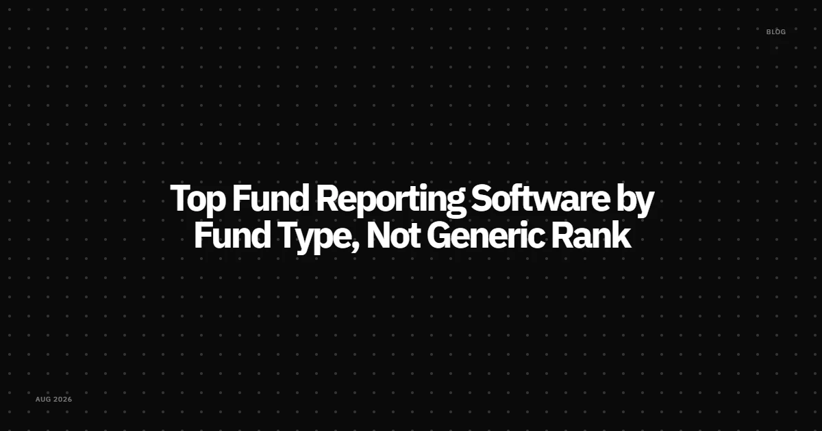 Top Fund Reporting Software by Fund Type, Not Generic Rank