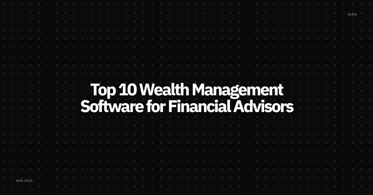 Top 10 Wealth Management Software for Financial Advisors